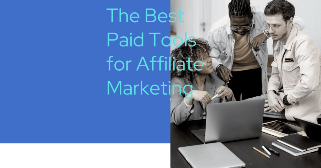 the best paid tools for affiliate marketing